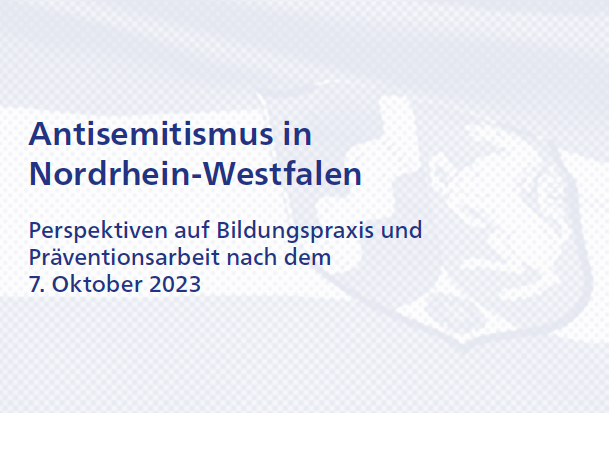 Titelblatt eines Berichts Antisemitismus in Nordrhein-Westfalen mit Untertitel zu Bildungs- und Präventionspraxis nach dem 7. Oktober 2023