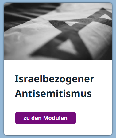 Kartenansicht mit verschwommenem Davidstern auf einer Flagge, Titel Israelbezogener Antisemitismus und lila Button zu den Modulen